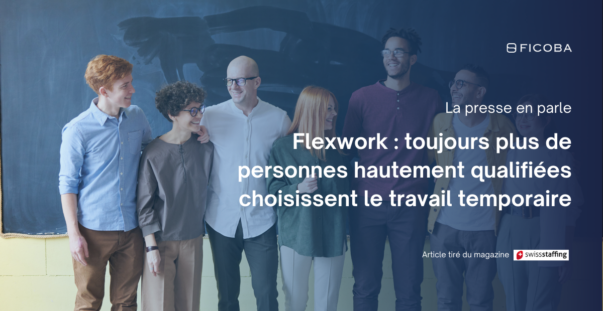 Flexwork : toujours plus de personnes hautement qualifiées choisissent le travail temporaire